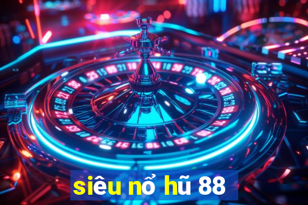 siêu nổ hũ 88