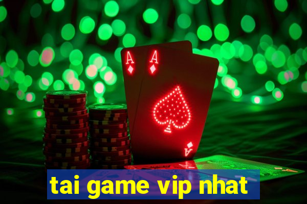 tai game vip nhat