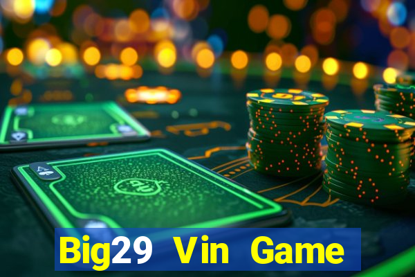 Big29 Vin Game Bài Đổi Thưởng B52