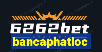 bancaphatloc