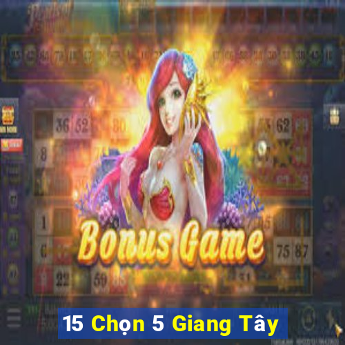 15 Chọn 5 Giang Tây