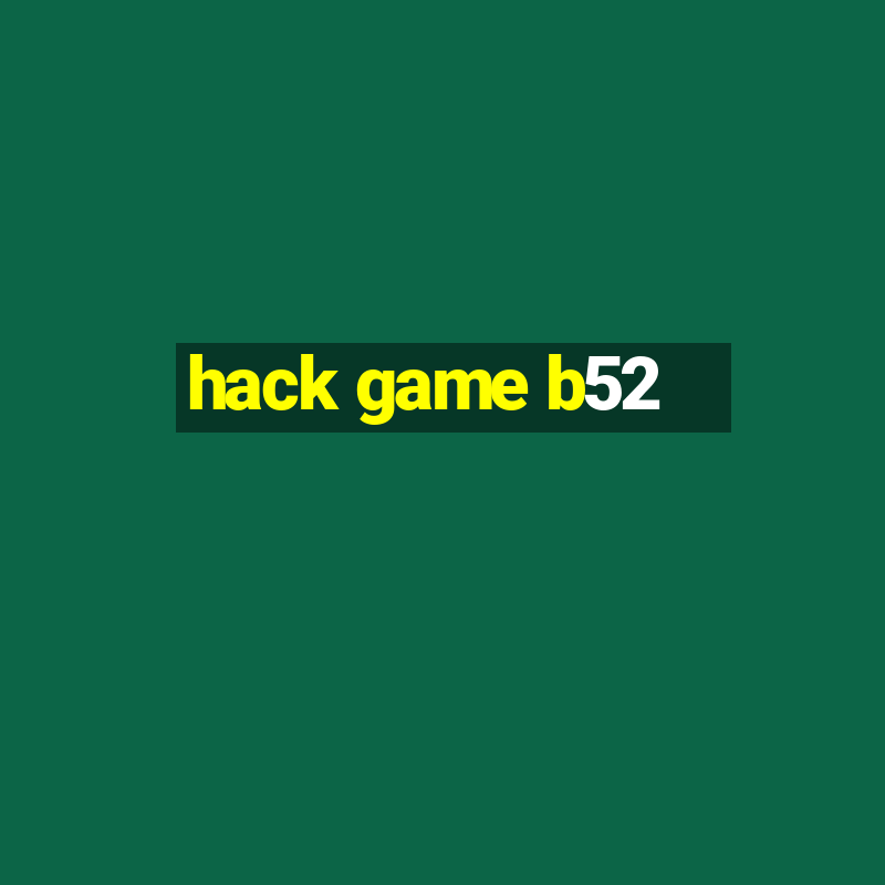 hack game b52