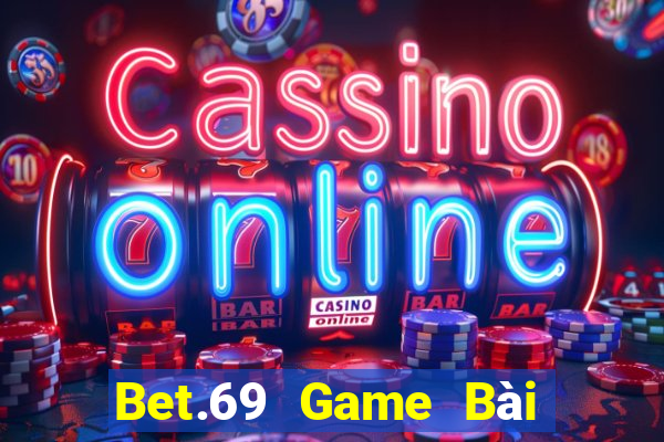 Bet.69 Game Bài Nổ Hũ Uy Tín