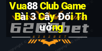 Vua88 Club Game Bài 3 Cây Đổi Thưởng