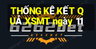 THỐNG KÊ KẾT QUẢ XSMT ngày 11