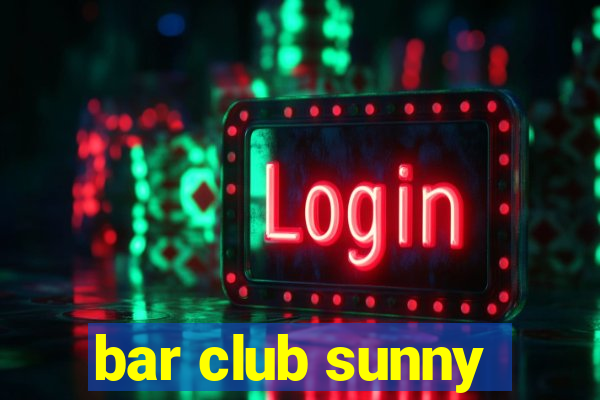 bar club sunny