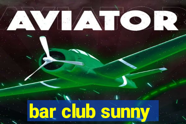 bar club sunny