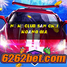 nổ hũ club sân chơi hoàng gia