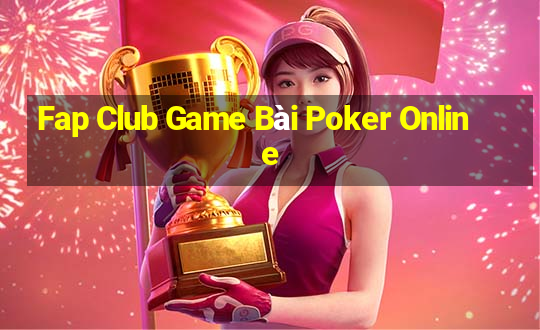 Fap Club Game Bài Poker Online