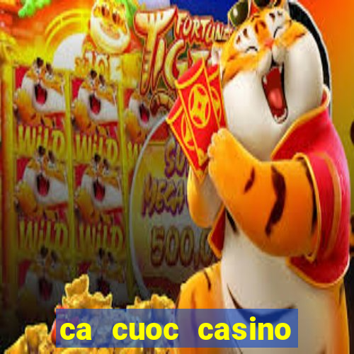 ca cuoc casino truc tuyen