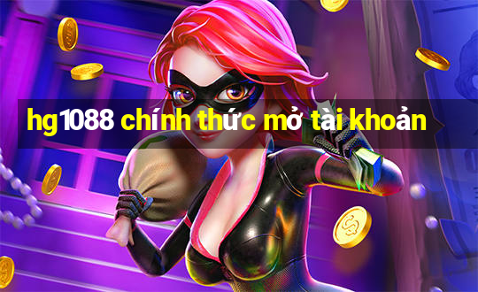 hg1088 chính thức mở tài khoản