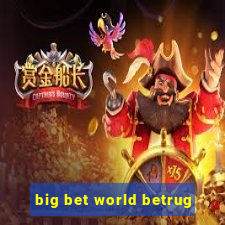 big bet world betrug