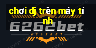 chơi dj trên máy tính