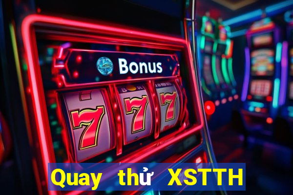 Quay thử XSTTH ngày 22