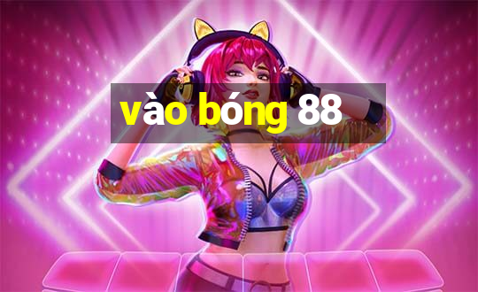 vào bóng 88