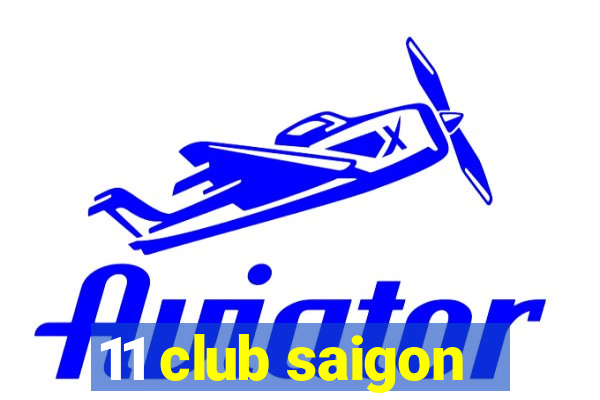 11 club saigon