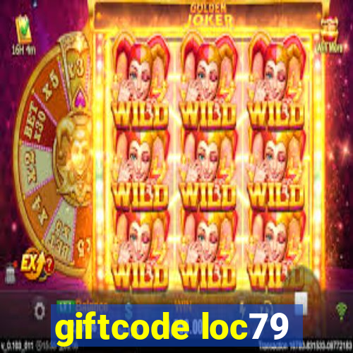 giftcode loc79