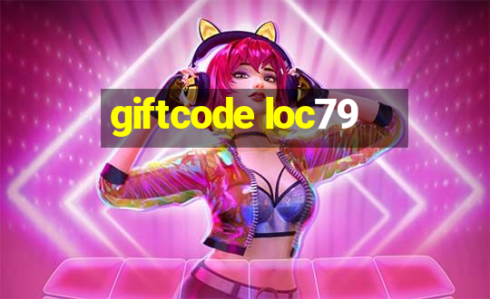 giftcode loc79