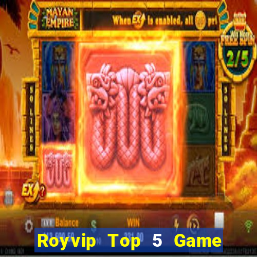 Royvip Top 5 Game Đánh Bài Đổi Thưởng