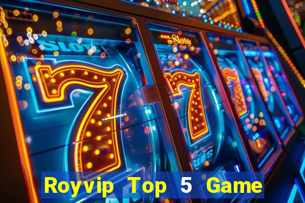 Royvip Top 5 Game Đánh Bài Đổi Thưởng