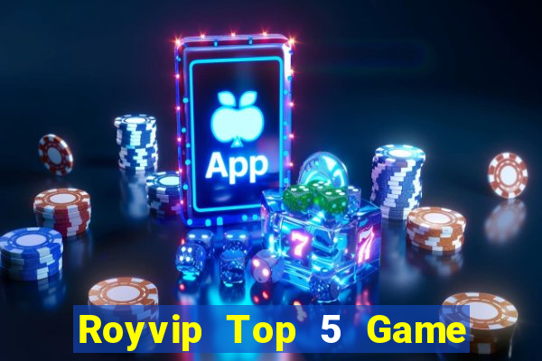 Royvip Top 5 Game Đánh Bài Đổi Thưởng