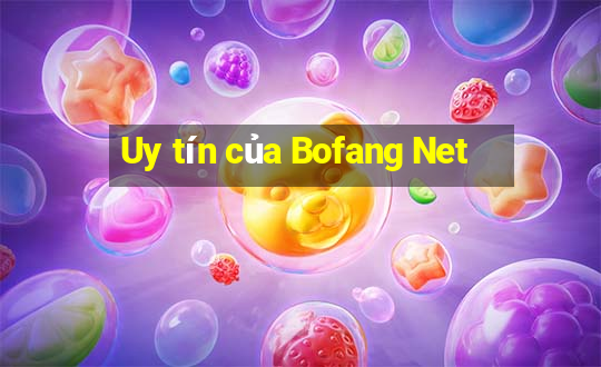 Uy tín của Bofang Net