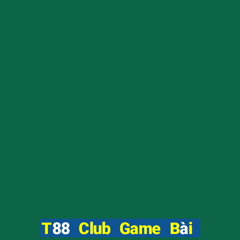 T88 Club Game Bài Đổi Thưởng B52