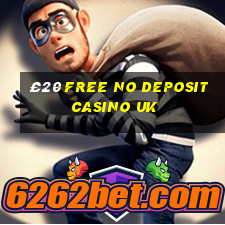 £20 free no deposit casino uk