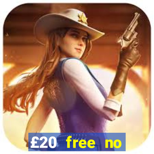 £20 free no deposit casino uk