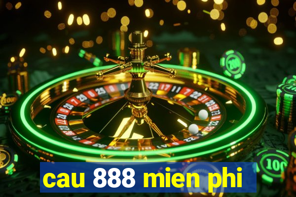 cau 888 mien phi