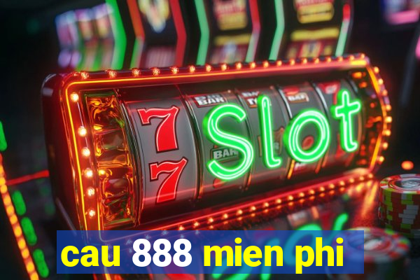 cau 888 mien phi