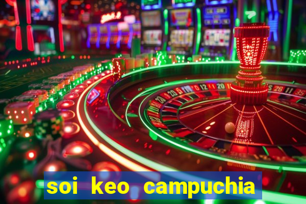 soi keo campuchia vs brunei