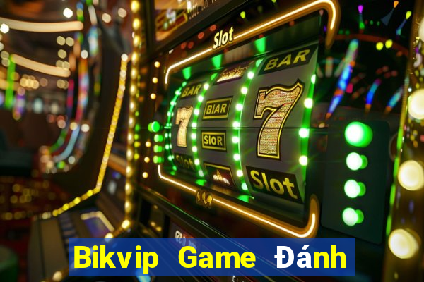 Bikvip Game Đánh Bài Ăn Tiền Uy Tín