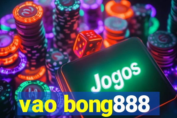 vao bong888