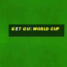 két quả world cup