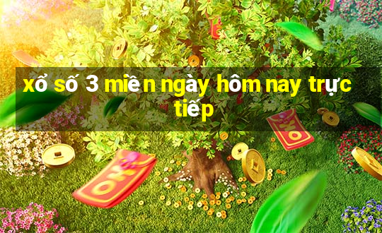 xổ số 3 miền ngày hôm nay trực tiếp