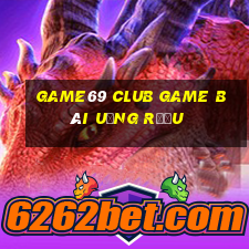 Game69 Club Game Bài Uống Rượu