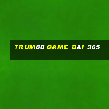 Trum88 Game Bài 365