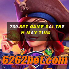 789.Bet Game Bài Trên Máy Tính