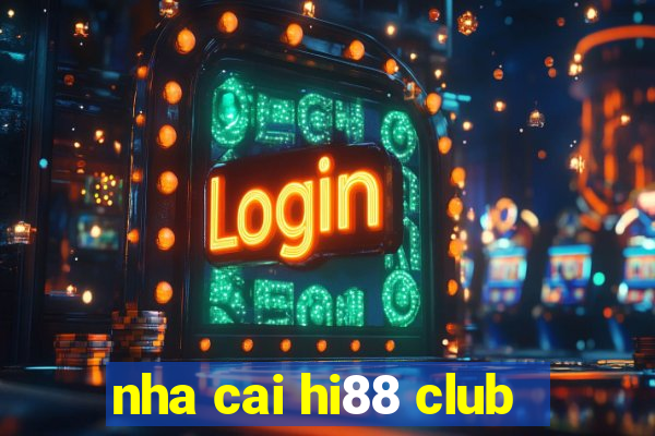 nha cai hi88 club