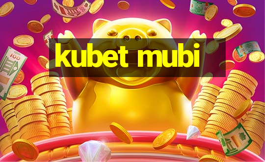 kubet mubi