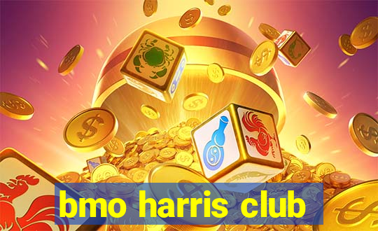 bmo harris club