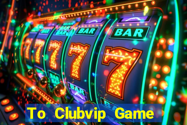 To Clubvip Game Bài Royal