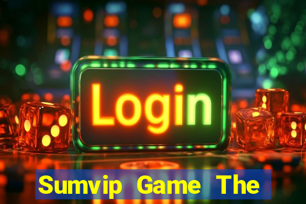 Sumvip Game The Bài Hay Nhất 2024