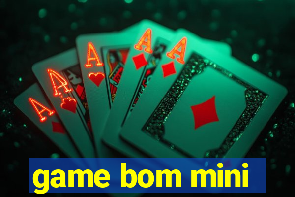 game bom mini