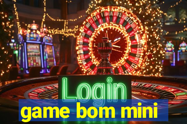 game bom mini