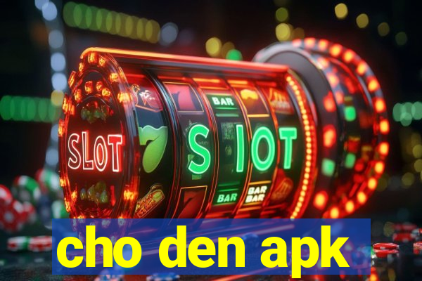 cho den apk