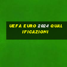 uefa euro 2024 qualificazioni