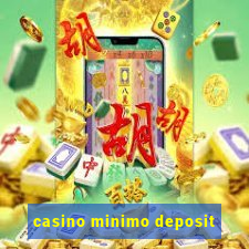 casino minimo deposit