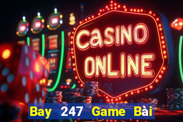 Bay 247 Game Bài Binh 9 Cây